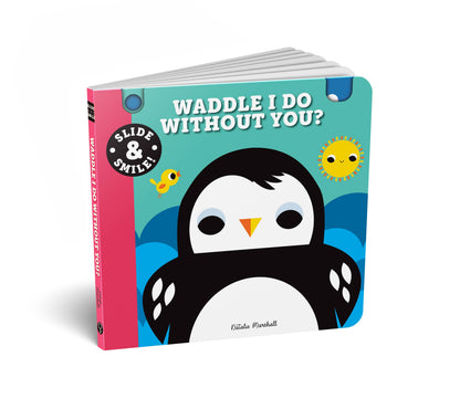 Slide and Smile: Waddle I Do Without You? (Board Book)