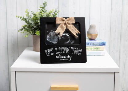 We Love You Already Sonogram Photo Frame, Black