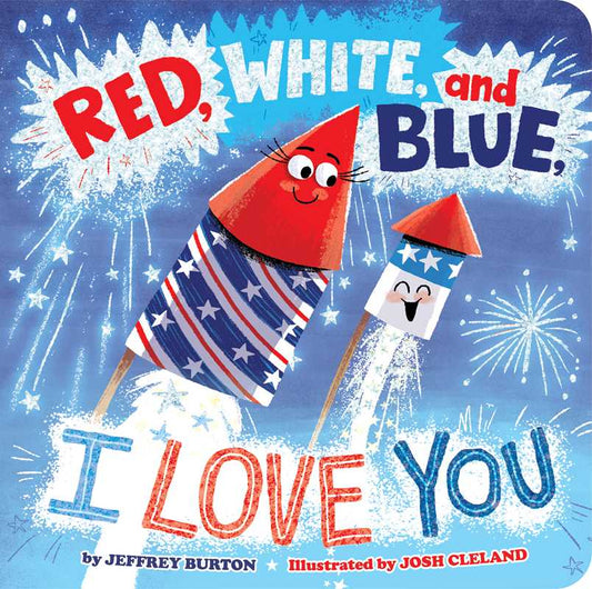 Red, White, and Blue, I Love You by Jeffrey Burton
